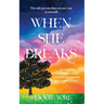 When She Breaks