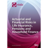 Actuarial and Financial Risks in Life Insurance, Pensions Pensions and Household Finance