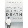 Avoiding Untimely Death: Discover How You Can Live and Fulfill Your Days
