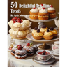 50 Delightful Tea-Time Treats