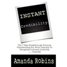 I.N.S.T.A.N.T. Credibility: The 7 Step Breakthrough Formula Transforming You From Ordinary To Recognised Industry Authority ... Instantly