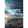 Witness Protection: A Legal Suspense Novel