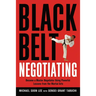 The Black Belt Negotiating: Become a Master Negotiator Using Powerful Lessons from the Martial Arts