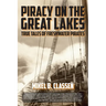 Piracy on the Great Lakes: True Tales of Freshwater Pirates