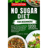 No Sugar Diet for Beginners: 20 Easy Recipes to Help You Change Your Lifestyle and Lose Weight Clean Eating requires no salt, oil, or refined sugar