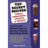 Top Secret Recipes: Sodas, Smoothies, Spirits, & Shakes: Creating Cool Kitchen Clones of America's Favorite Brand-Name Drinks