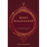 Mary Magdalene: The Lost Voice of the Feminine Christ