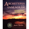 Archetypes of the Enneagram: Exploring the Life Themes of the 27 Enneagram Subtypes from the Perspective of Soul