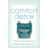 Comfort Detox: Finding Freedom from Habits that Bind You