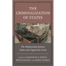 The Criminalization of States: The Relationship Between States and Organized Crime