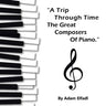 Trip Through Time the Great Composers of Piano
