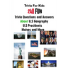 Trivia For Kids: 240 Fun Trivia Questions and Answers About U.S Geography, U.S Presidents, Moives and More