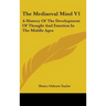 The Mediaeval Mind V1: A History Of The Development Of Thought And Emotion In The Middle Ages