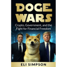 DOGE Wars: Crypto, Government, and the Fight for Financial Freedom