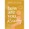 How Are You, Really?: Living Your Truth One Answer at a Time