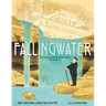 Fallingwater: The Building of Frank Lloyd Wright's Masterpiece