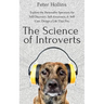 The Science of Introverts: Explore the Personality Spectrum for Self-Discovery, Self-Awareness, & Self-Care. Design a Life That Fits.