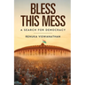 Bless This Mess - A Search for Democracy