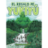 El Regalo De Yukiyú