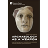 Archaeology as a Weapon: Long-lasting legacies of colonialism and nationalism in Israel, Palestine, Cyprus and Greece