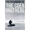 The Philosophy of the Coen Brothers