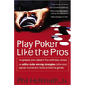 Play Poker Like the Pros: The Greatest Poker Player in the World Today Reveals His Million-Dollar-Winning Strategies to the Most Popular Tournament, H