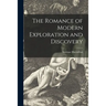 The Romance of Modern Exploration and Discovery
