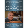 Conspiracy of Grace: A Wild Tale of Transformation