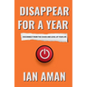 Disappear For A Year. Disconnect From The Chaos And Level Up Your Life.