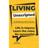 Living Unscripted: Life is Improv. Learn the Rules. Be Successful.
