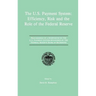 The U.S. Payment System: Efficiency, Risk and the Role of the Federal Reserve: Proceedings of a Symposium on the U.S. Payment System Sponsored by the