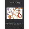 What's up, Som?: The Adventures of Som Shekar: Book 1