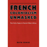 French Colonialism Unmasked: The Vichy Years in French West Africa