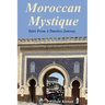 Moroccan Mystique: Tales From A Timeless Journey