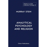 The Collected Writings of Murray Stein: Volume 6: Analytical Psychology And Religion