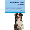 Border Collie Tricks Training Border Collie Tricks & Games Training Tracker & Workbook. Includes: Border Collie Multi-Level Tricks, Games & Agility. P