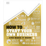 How to Start Your Own Business: The Facts Visually Explained