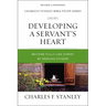 Developing a Servant's Heart: Become Fully Like Christ by Serving Others
