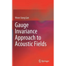 Gauge Invariance Approach to Acoustic Fields