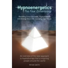 Hypnoenergetics - The Four Dimensions: An overview of the new approach to Hypnotherapy that is inspiring people around the world