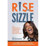 Rise and Sizzle: Daily Communication and Presentation Strategies for Sales, Business, and Higher Ed Pros