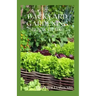 Backyard Gardening Book Guide: All You Need To Know About Sustainable-Living Guide Of Backyard Gardening