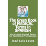 The Green Book of Medical Terms In Spanish: Key English-Spanish Terms for Healthcare Professionals