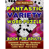 Fantastic Variety Word Puzzle Book For Adults (Crossword, Freeform, Ouroboros, Pyramid Word, Word Search, Ladder Word, Find a Quote). 130 Puzzles: Var