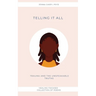 Telling It All: Trauma And the Unspeakable Truths