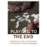Playing to the End: Elder Black Men, Placemaking, and Dominoes in Denver