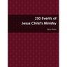 250 Events of Jesus Christ's Ministry