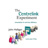 The Centrelink Experiment: Innovation in Service Delivery