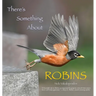 There's Something About Robins