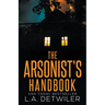 The Arsonist's Handbook